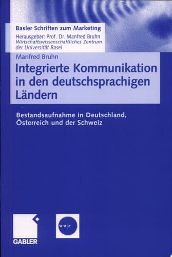 Integrierte Kommunikation in den deutschsprachigen Ländern Bestandsaufnahme in Deutschland, Österreich und der Schweiz