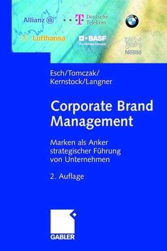 Corporate Brand Management Marken als Anker strategischer Führung von Unternehmen