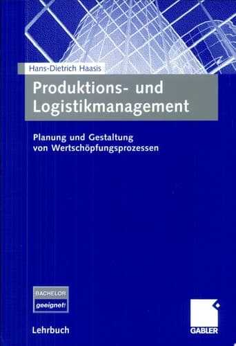 Produktions- und Logistikmanagement Planung und Gestaltung von Wertschöpfungsprozessen