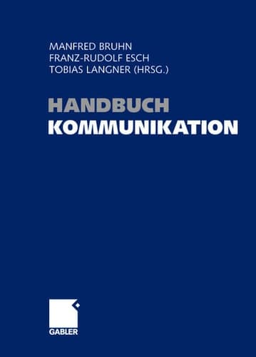 Handbuch Kommunikation Grundlagen - Innovative Ansätze - Praktische Umsetzungen