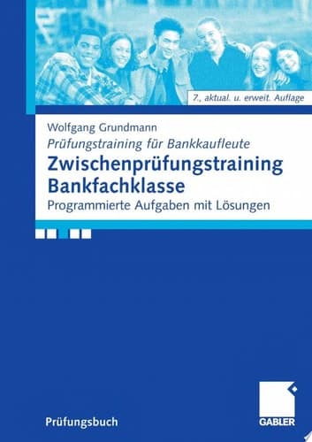 Zwischenprüfungstraining Bankfachklasse Programmierte Aufgaben mit Lösungen