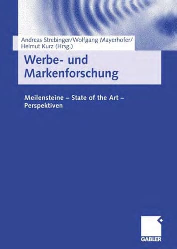 Werbe- und Markenforschung Meilensteine - State of the Art - Perspektiven