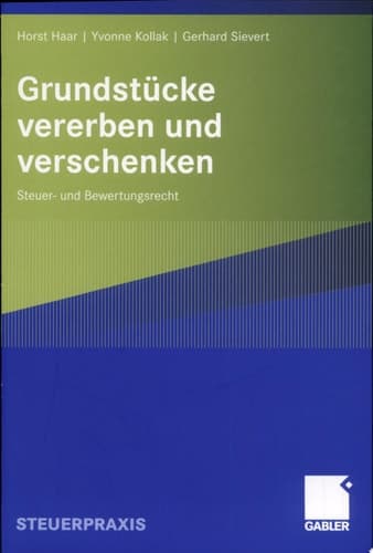 Grundstücke vererben und verschenken Steuer- und Bewertungsrecht