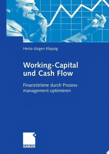 Working-Capital und Cash-Flow Finanzströme durch Prozessmanagement optimieren