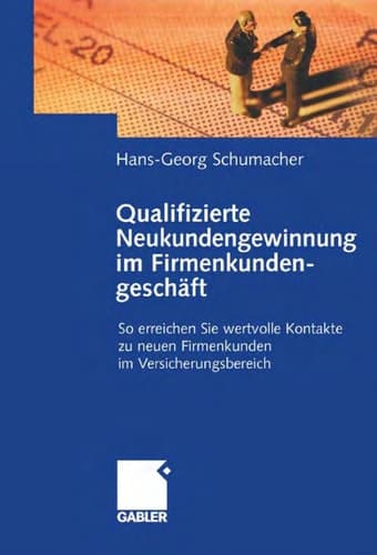 Qualifizierte Neukundengewinnung im Firmenkundengeschäft so erreichen Sie wertvolle Kontakte zu neuen Firmenkunden im Versicherungsbereich