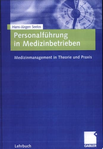 Personalführung in Medizinbetrieben Medizinmanagement in Theorie und Praxis