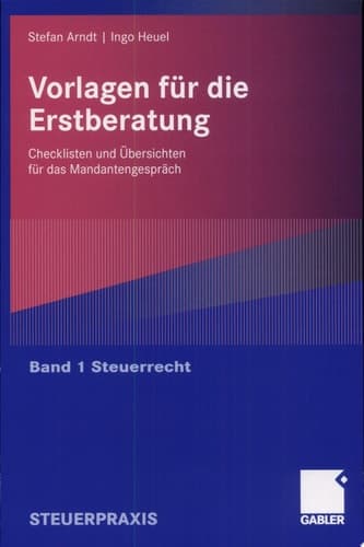 Vorlagen für die Erstberatung - Steuerrecht Checklisten und Übersichten für das Mandantengespräch