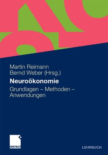 Neuroökonomie Grundlagen - Methoden - Anwendungen