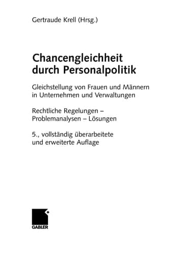Chancengleichheit durch Personalpolitik Gleichstellung von Frauen und Männern in Unternehmen und Verwaltungen. Rechtliche Regelungen - Problemanalysen - Lösungen