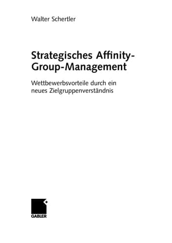 Strategisches Affinity-Group-Management Wettbewerbsvorteile durch ein neues Zielgruppenverständnis ; [Bachelor geeignet]