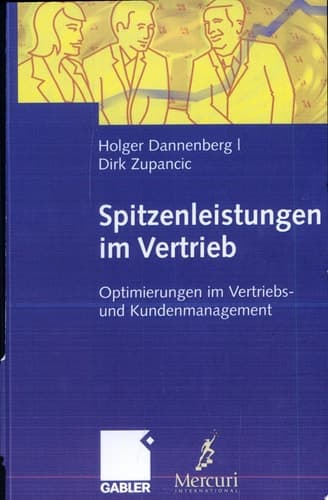 Spitzenleistungen im Vertrieb Optimierungen im Vertriebs- und Kundenmanagement. Mit Handlungsempfehlungen