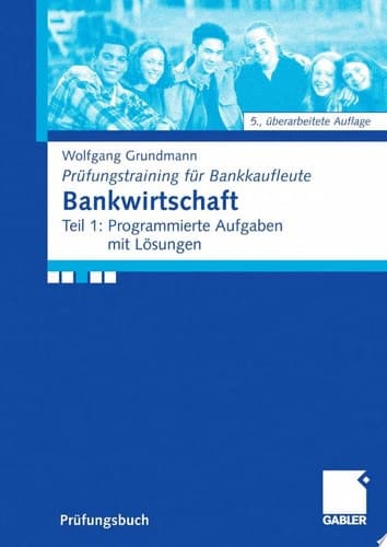 Bankwirtschaft Teil 1: Programmierte Aufgaben mit Lösungen