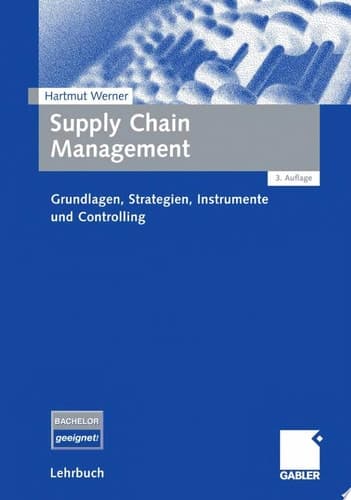 Supply Chain Management Grundlagen, Strategien, Instrumente und Controlling