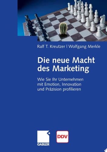 Die neue Macht des Marketing Wie Sie Ihr Unternehmen mit Emotion, Innovation und Präzision profilieren