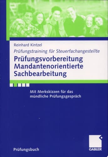 Prüfungsvorbereitung Mandantenorientierte Sachbearbeitung Mit Merkskizzen für das mündliche Prüfungsgespräch