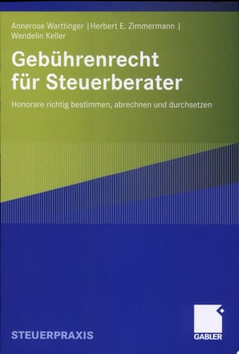 Gebührenrecht für Steuerberater Honorare richtig bestimmen, abrechnen und durchsetzen