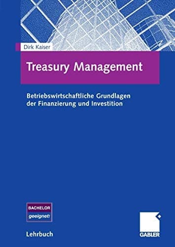 Treasury Management Betriebswirtschaftliche Grundlagen der Finanzierung und Investition