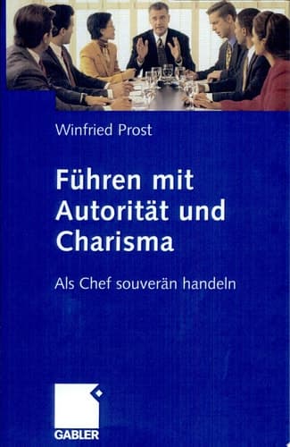 Führen mit Autorität und Charisma Als Chef souverän handeln