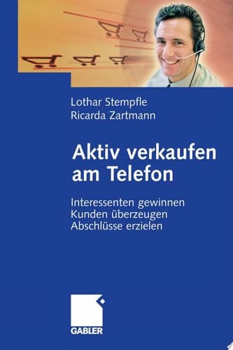 Aktiv verkaufen am Telefon Interessenten gewinnen - Kunden überzeugen - Abschlüsse erzielen
