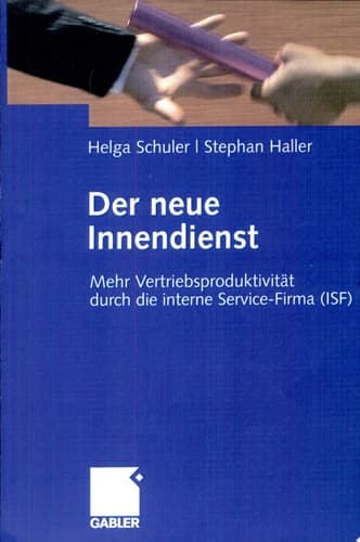 Der neue Innendienst Mehr Vertriebsproduktivität durch die interne Service-Firma (ISF)