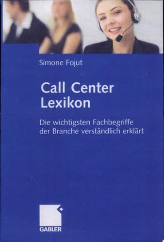 Call Center Lexikon Die wichtigsten Fachbegriffe der Branche verständlich erklärt