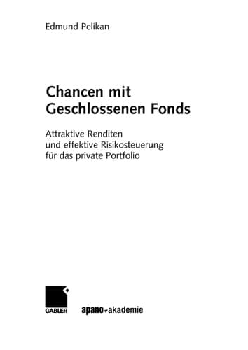 Chancen mit Geschlossenen Fonds Attraktive Renditen und effektive Risikosteuerung für das private Portfolio