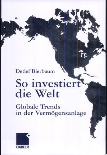 So investiert die Welt Globale Trends in der Vermögensanlage