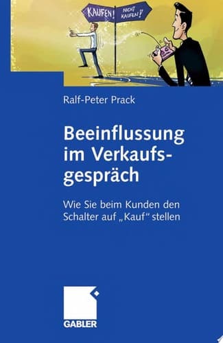 Beeinflussung im Verkaufsgespräch Wie Sie beim Kunden den Schalter auf "Kauf" stellen