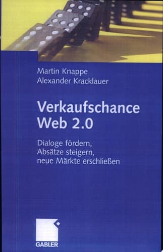 Verkaufschance Web 2.0 Dialoge fördern, Absätze steigern, neue Märkte erschließen