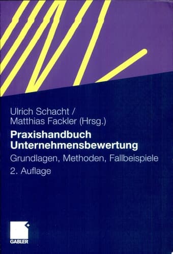 Praxishandbuch Unternehmensbewertung Grundlagen, Methoden, Fallbeispiele