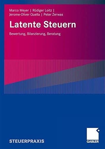 Latente Steuern Bewertung, Bilanzierung, Beratung