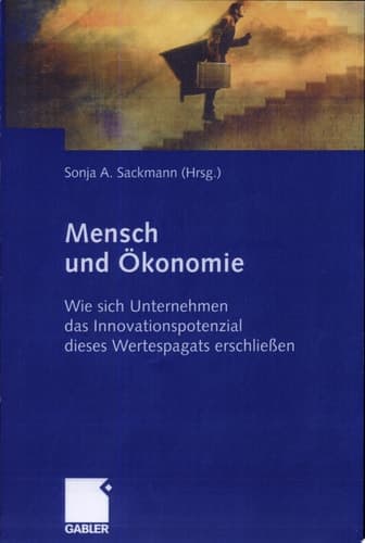 Mensch und Ökonomie Wie sich Unternehmen das Innovationspotenzial eines Wertespagats erschließen
