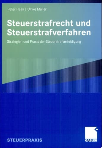 Steuerstrafrecht und Steuerstrafverfahren Strategien und Praxis der Steuerstrafverteidigung
