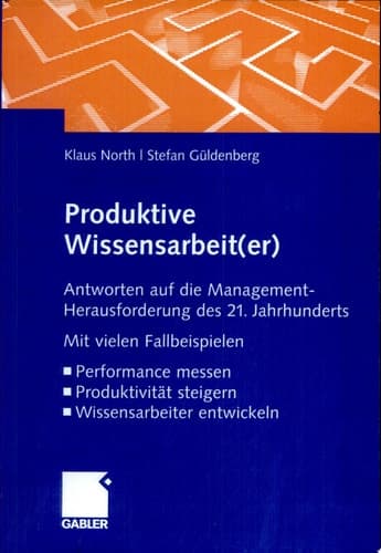 Produktive Wissensarbeit(er) Antworten auf die Management-Herausforderung des 21. Jahrhunderts Mit vielen Fallbeispielen Performance messen Produktivität steigern Wissensarbeiter entwickeln