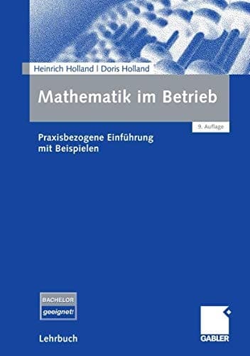 Mathematik im Betrieb Praxisbezogene Einführung mit Beispielen