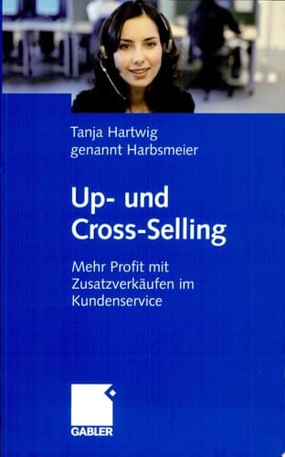 Up- und Cross-Selling Mehr Profit mit Zusatzverkäufen im Kundenservice