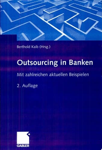Outsourcing in Banken Mit zahlreichen aktuellen Beispielen
