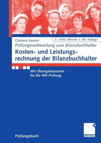 Kosten- und Leistungsrechnung der Bilanzbuchhalter mit Übungsklausuren für die IHK-Prüfung