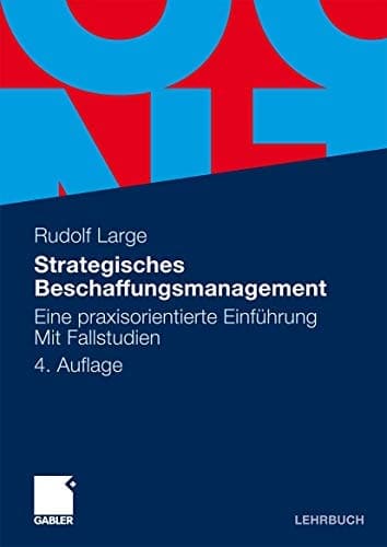 Strategisches Beschaffungsmanagement Eine praxisorientierte Einführung. Mit Fallstudien