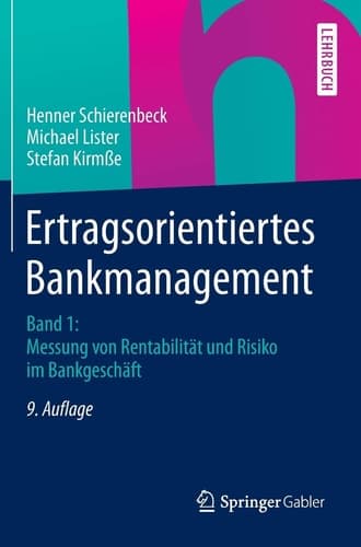 Ertragsorientiertes Bankmanagement Band 1: Messung von Rentabilität und Risiko im Bankgeschäft