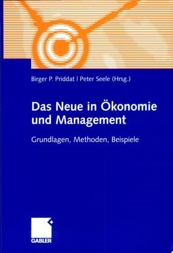 Das Neue in Ökonomie und Management Grundlagen, Methoden, Beispiele