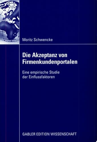 Die Akzeptanz von Firmenkundenportalen Eine empirische Studie der Einflussfaktoren