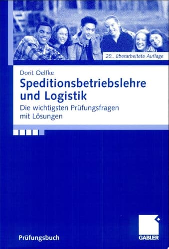 Speditionsbetriebslehre und Logistik Die wichtigsten Prüfungsfragen mit Lösungen