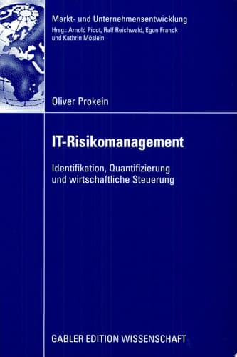 IT-Risikomanagement Identifikation, Quantifizierung und wirtschaftliche Steuerung