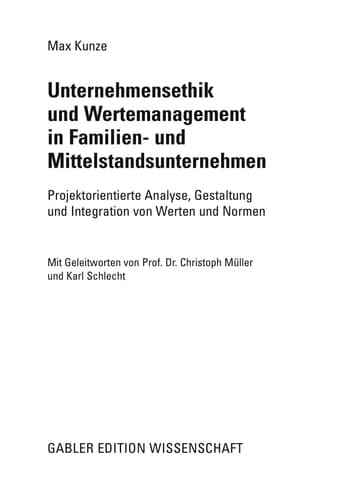 Unternehmensethik und Wertemanagement in Familien- und Mittelstandsunternehmen Projektorientierte Analyse, Gestaltung und Integration von Werten und Normen