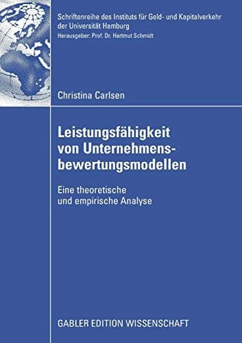 Leistungsfähigkeit von Unternehmensbewertungsmodellen Eine theoretische und empirische Analyse