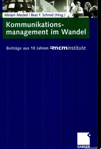 Kommunikationsmanagement im Wandel Beiträge aus 10 Jahren =mcminstitute