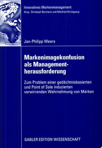 Markenimagekonfusion als Managementherausforderung Zum Problem einer gedächtnisbasierten und Point of Sale induzierten verwirrenden Wahrnehmung von Marken