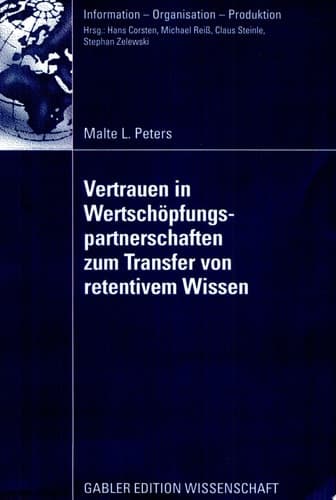 Vertrauen in Wertschöpfungspartnerschaften zum Transfer von retentivem Wissen Eine Analyse auf Basis realwissenschaftlicher Theorien und Operationalisierung mithilfe des Fuzzy Analytic Network Process und der Data Envelopment Analysis