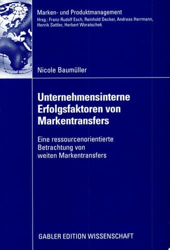 Unternehmensinterne Erfolgsfaktoren von Markentransfers Eine ressourcenorientierte Betrachtung von weiten Markentransfers